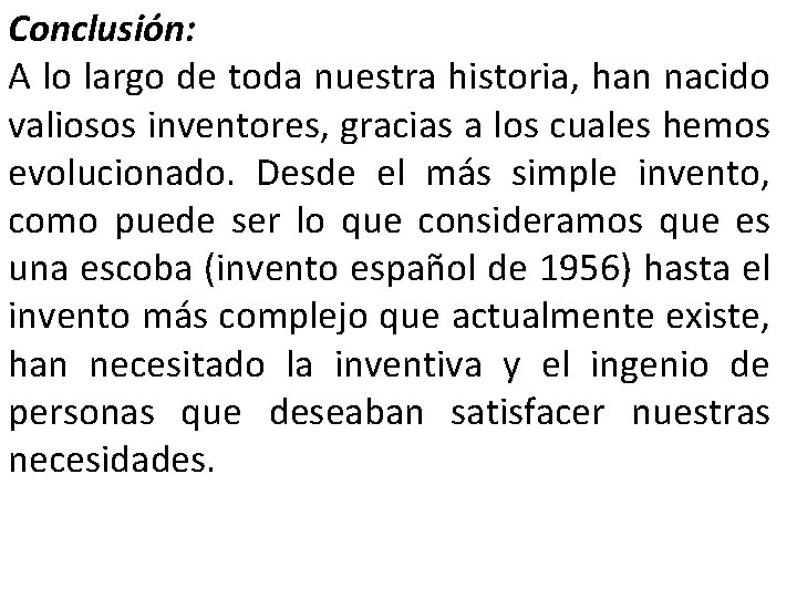 Conclusión: A lo largo de toda nuestra historia, han nacido valiosos inventores, gracias a