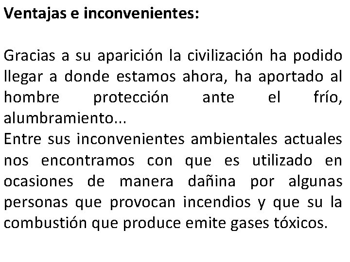 Ventajas e inconvenientes: Gracias a su aparición la civilización ha podido llegar a donde