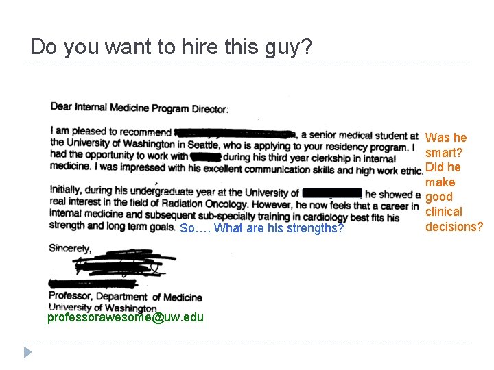 Do you want to hire this guy? So…. What are his strengths? professorawesome@uw. edu