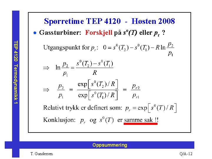 Spørretime TEP 4120 - Høsten 2008 · Gassturbiner: Forskjell på so(T) eller pr ?