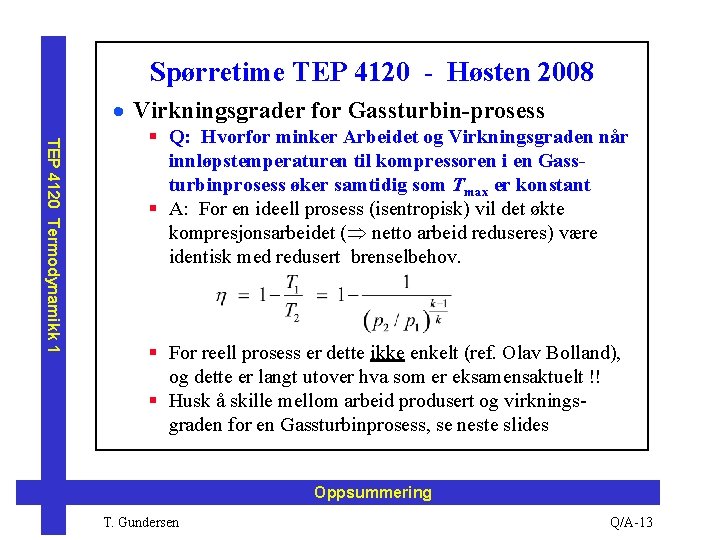 Spørretime TEP 4120 - Høsten 2008 · Virkningsgrader for Gassturbin-prosess TEP 4120 Termodynamikk 1