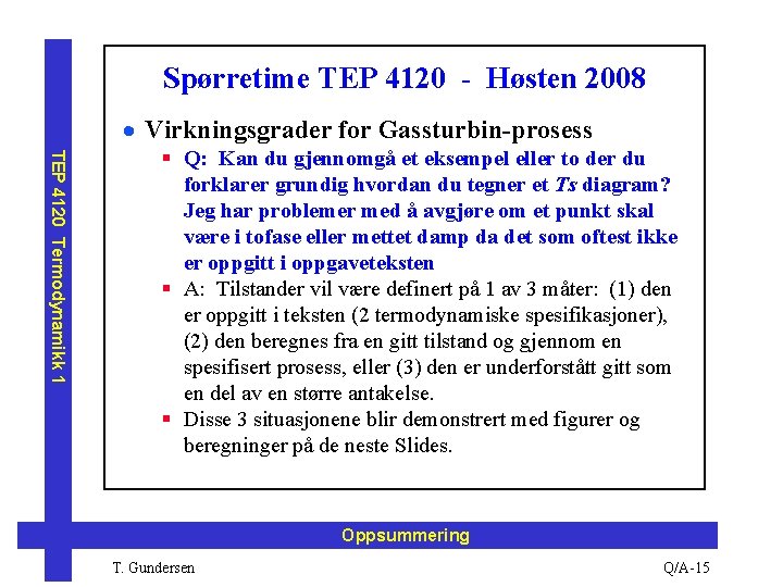 Spørretime TEP 4120 - Høsten 2008 · Virkningsgrader for Gassturbin-prosess TEP 4120 Termodynamikk 1