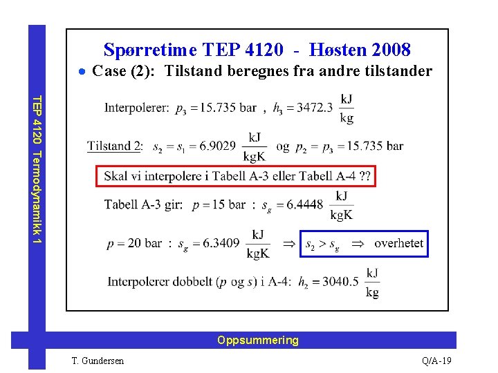 Spørretime TEP 4120 - Høsten 2008 · Case (2): Tilstand beregnes fra andre tilstander