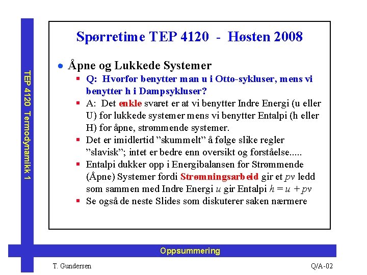Spørretime TEP 4120 - Høsten 2008 TEP 4120 Termodynamikk 1 · Åpne og Lukkede