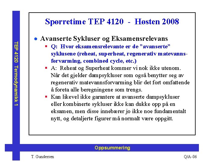 Spørretime TEP 4120 - Høsten 2008 TEP 4120 Termodynamikk 1 · Avanserte Sykluser og