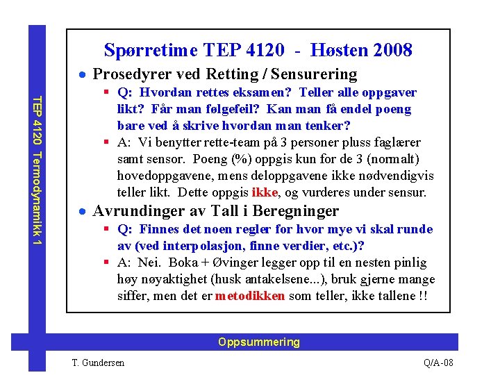 Spørretime TEP 4120 - Høsten 2008 · Prosedyrer ved Retting / Sensurering TEP 4120