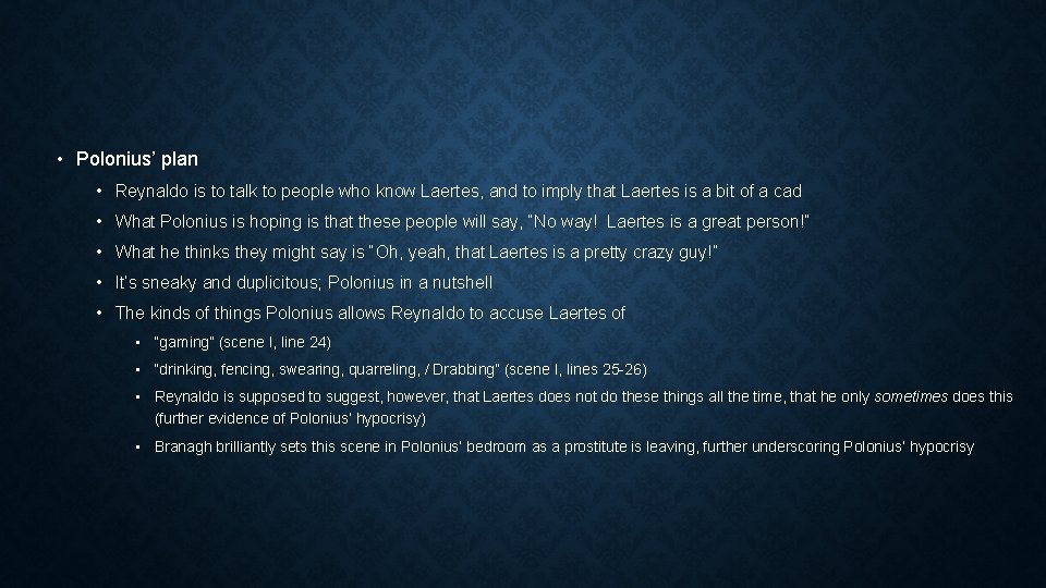 • Polonius’ plan • Reynaldo is to talk to people who know Laertes, • Polonius’ plan • Reynaldo is to talk to people who know Laertes,