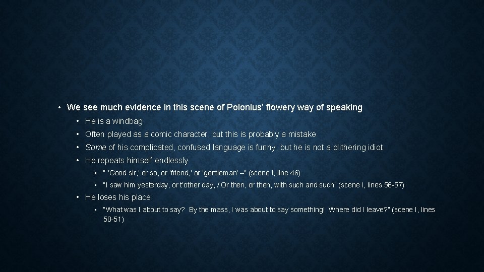 • We see much evidence in this scene of Polonius’ flowery way of • We see much evidence in this scene of Polonius’ flowery way of