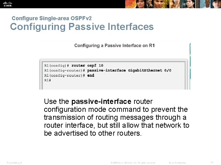  Configure Single-area OSPFv 2 Configuring Passive Interfaces Use the passive-interface router configuration mode