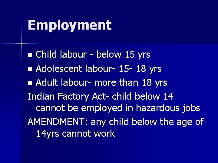 Employment Child labour - below 15 yrs n Adolescent labour- 15 - 18 yrs