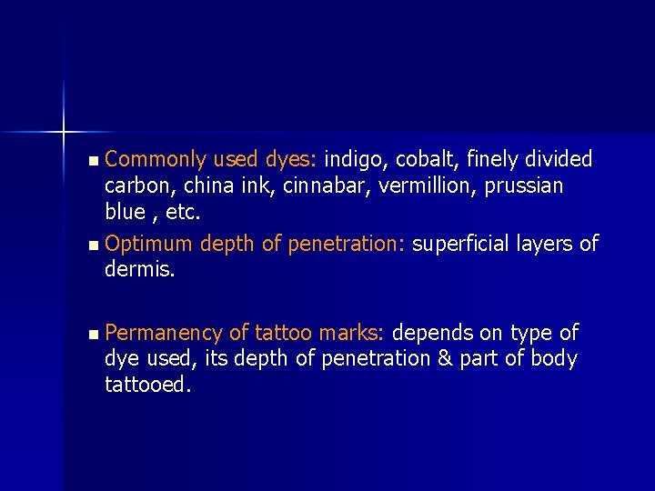 n Commonly used dyes: indigo, cobalt, finely divided carbon, china ink, cinnabar, vermillion, prussian