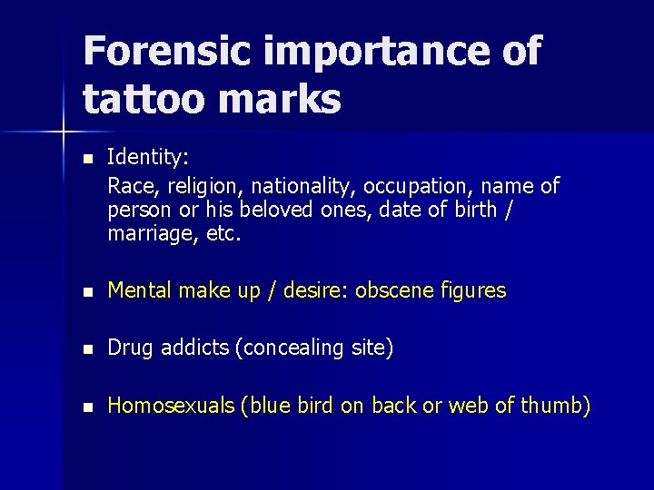 Forensic importance of tattoo marks n Identity: Race, religion, nationality, occupation, name of person