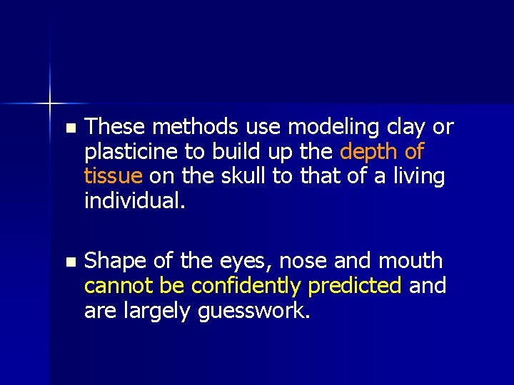 n These methods use modeling clay or plasticine to build up the depth of