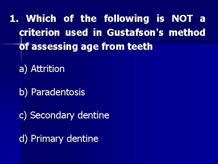 1. Which of the following is NOT a criterion used in Gustafson's method of