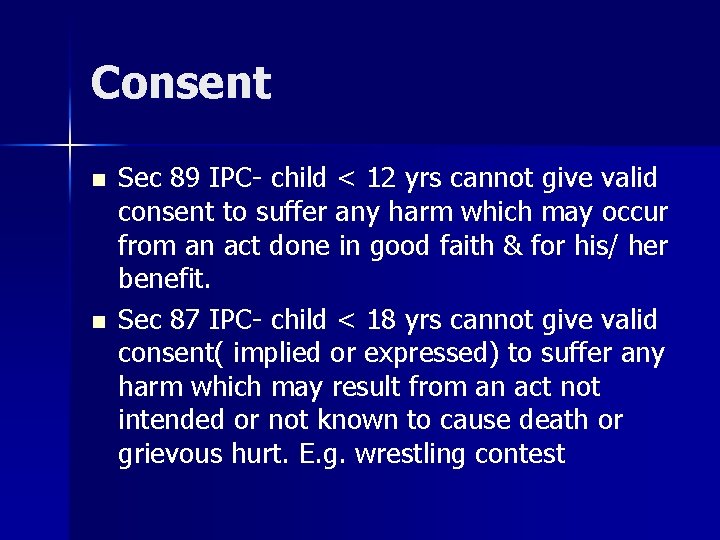 Consent n n Sec 89 IPC- child < 12 yrs cannot give valid consent