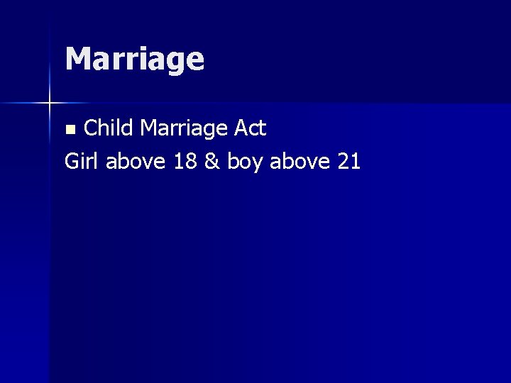 Marriage Child Marriage Act Girl above 18 & boy above 21 n 