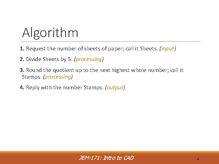 Algorithm 1. Request the number of sheets of paper; call it Sheets. (input) 2.