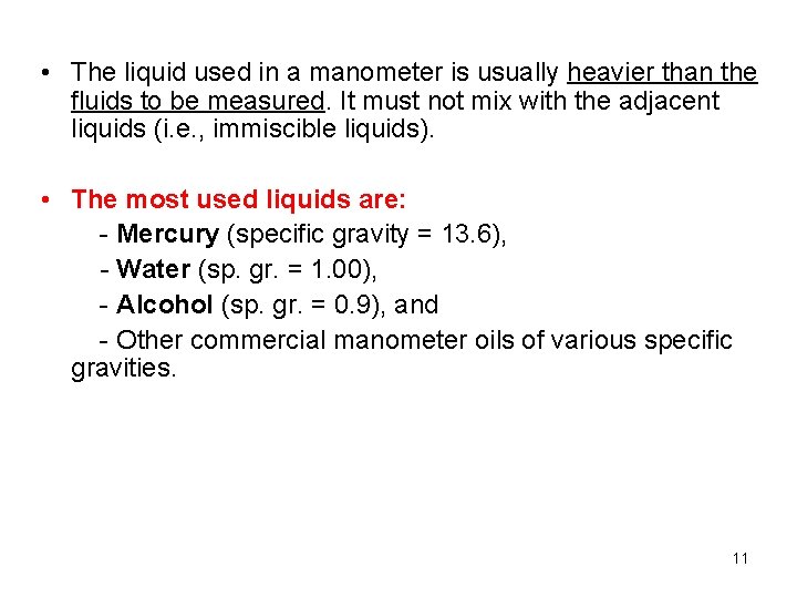  • The liquid used in a manometer is usually heavier than the fluids