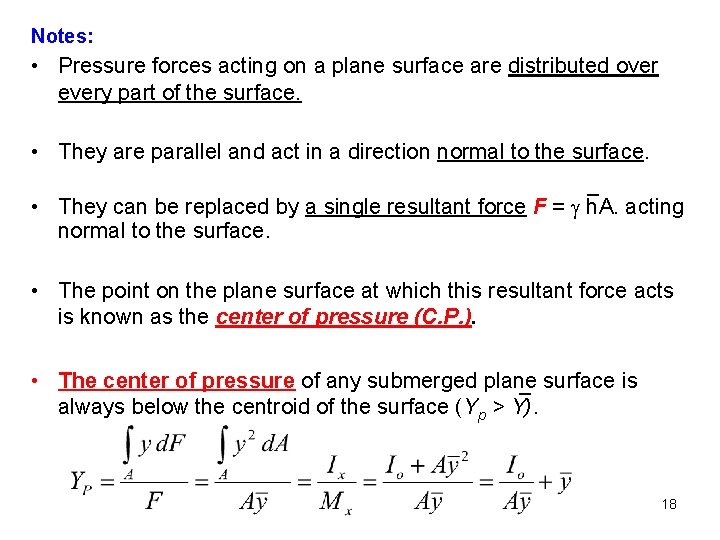 Notes: • Pressure forces acting on a plane surface are distributed over every part