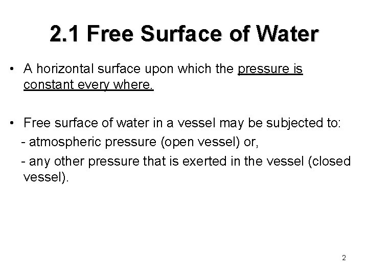 2. 1 Free Surface of Water • A horizontal surface upon which the pressure