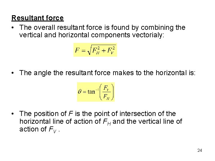 Resultant force • The overall resultant force is found by combining the vertical and