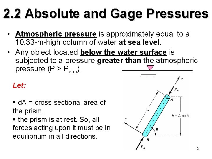 2. 2 Absolute and Gage Pressures • Atmospheric pressure is approximately equal to a