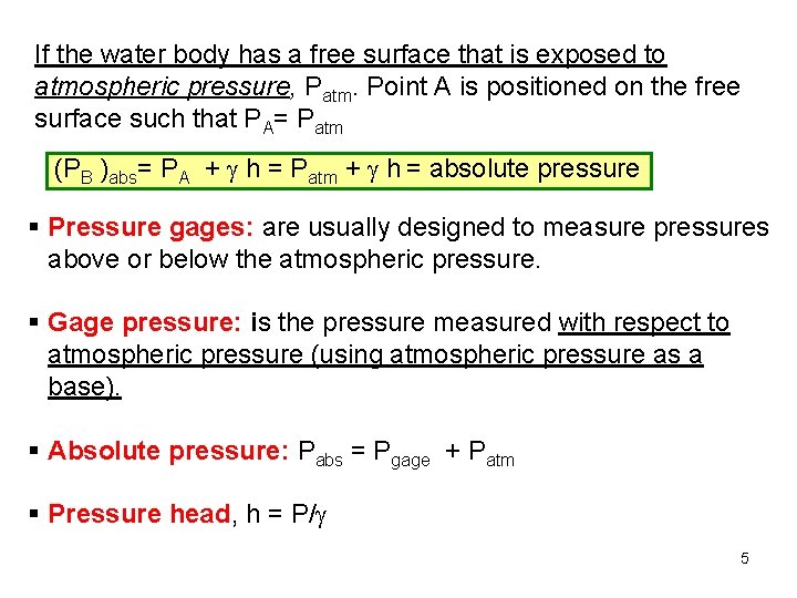 If the water body has a free surface that is exposed to atmospheric pressure,