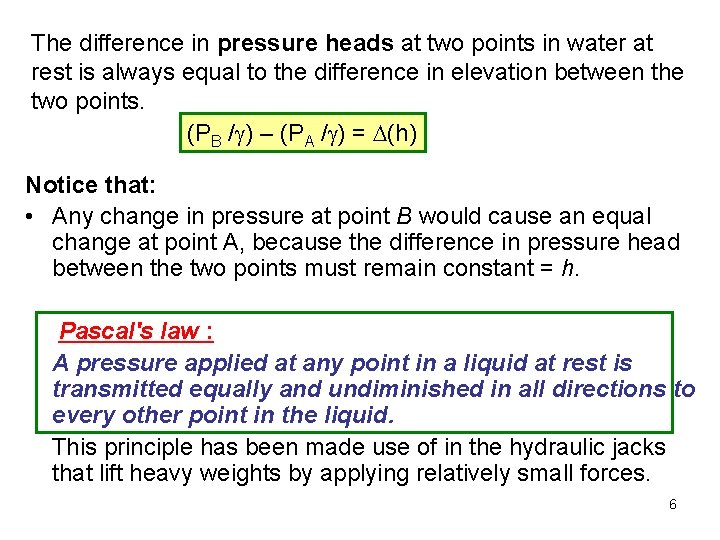 The difference in pressure heads at two points in water at rest is always