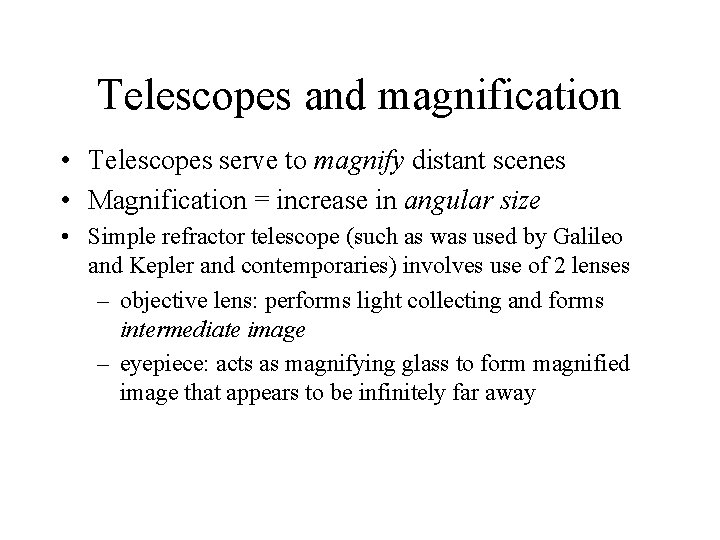 Telescopes and magnification • Telescopes serve to magnify distant scenes • Magnification = increase
