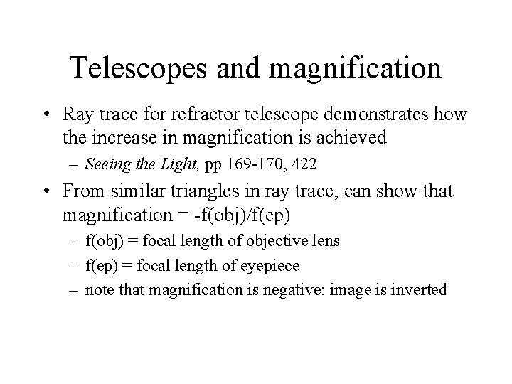 Telescopes and magnification • Ray trace for refractor telescope demonstrates how the increase in
