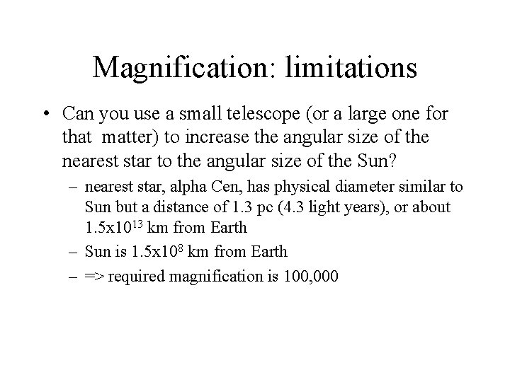 Magnification: limitations • Can you use a small telescope (or a large one for