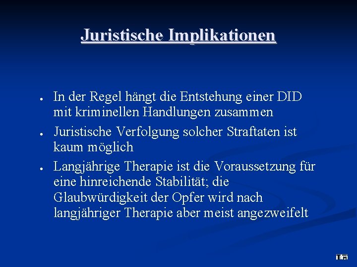 Juristische Implikationen In der Regel hängt die Entstehung einer DID mit kriminellen Handlungen zusammen