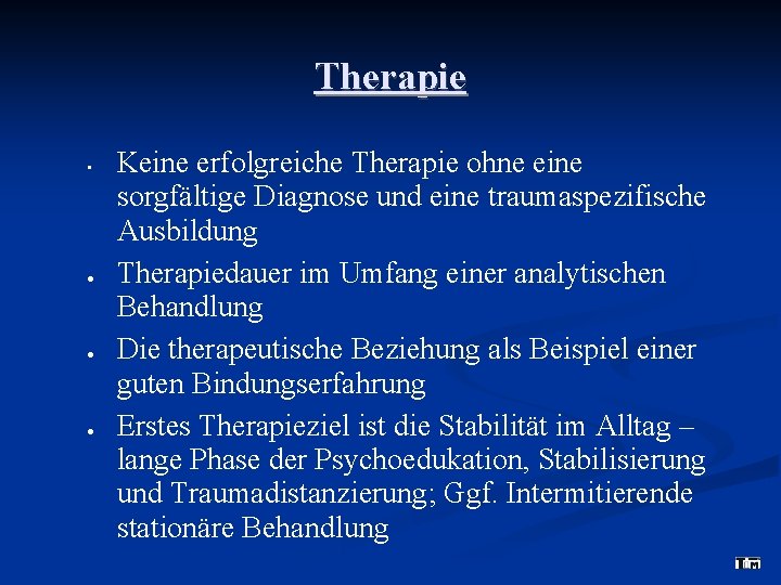 Therapie • Keine erfolgreiche Therapie ohne eine sorgfältige Diagnose und eine traumaspezifische Ausbildung Therapiedauer