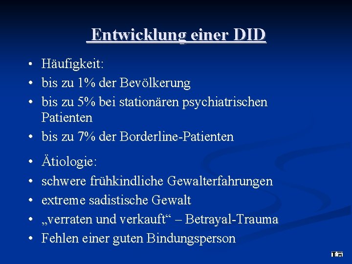 Entwicklung einer DID • Häufigkeit: • bis zu 1% der Bevölkerung • bis zu