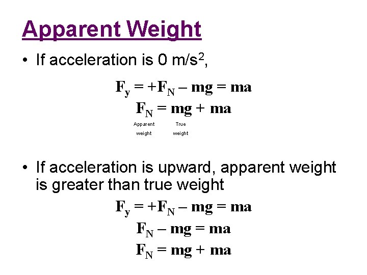 Apparent Weight • If acceleration is 0 m/s 2, Fy = +FN – mg
