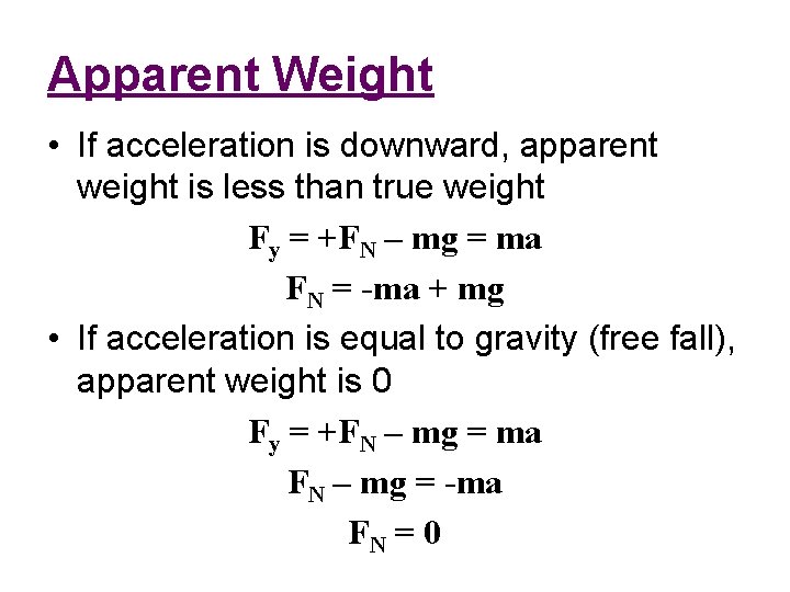 Apparent Weight • If acceleration is downward, apparent weight is less than true weight