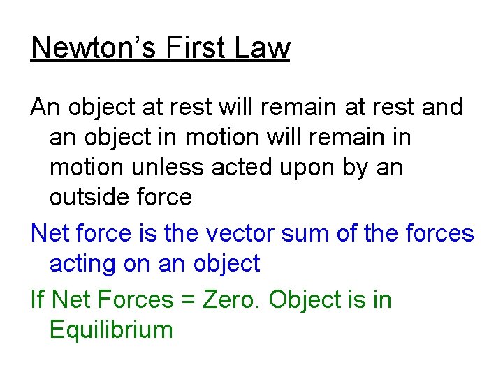 Newton’s First Law An object at rest will remain at rest and an object