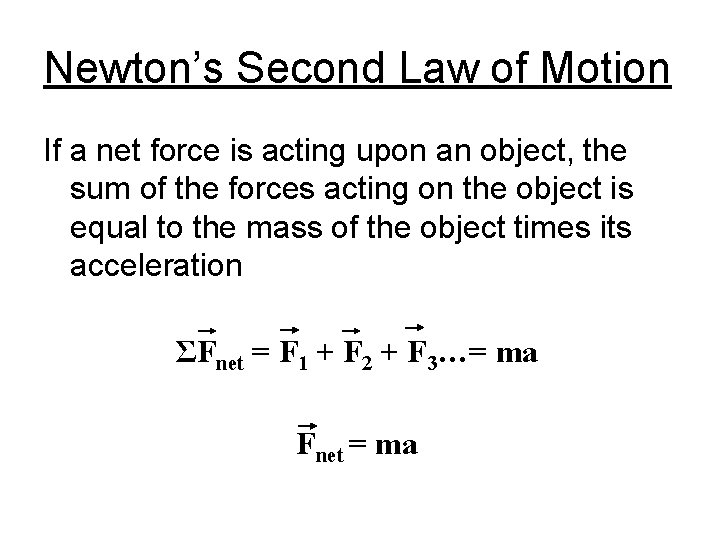 Newton’s Second Law of Motion If a net force is acting upon an object,