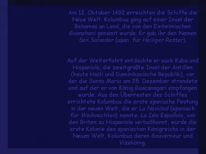 Am 12. Oktober 1492 erreichten die Schiffe die Neue Welt. Kolumbus ging auf einer