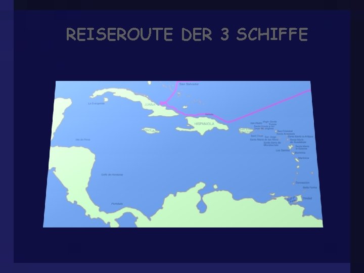 REISEROUTE DER 3 SCHIFFE 