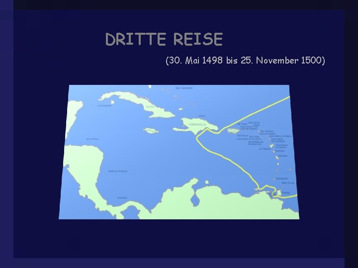 DRITTE REISE (30. Mai 1498 bis 25. November 1500) 