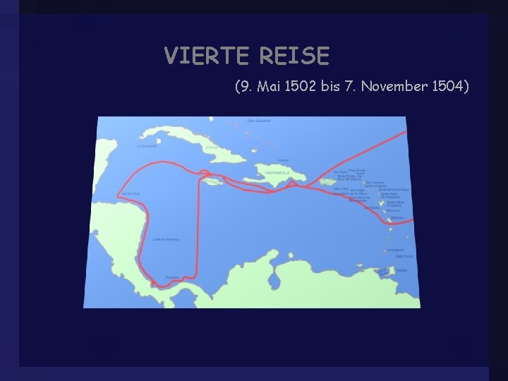 VIERTE REISE (9. Mai 1502 bis 7. November 1504) 