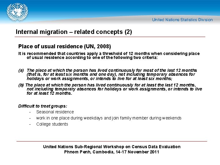 Internal migration – related concepts (2) Place of usual residence (UN, 2008) It is