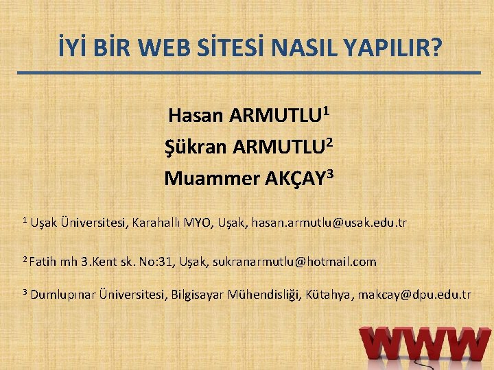 İYİ BİR WEB SİTESİ NASIL YAPILIR? Hasan ARMUTLU 1 Şükran ARMUTLU 2 Muammer AKÇAY