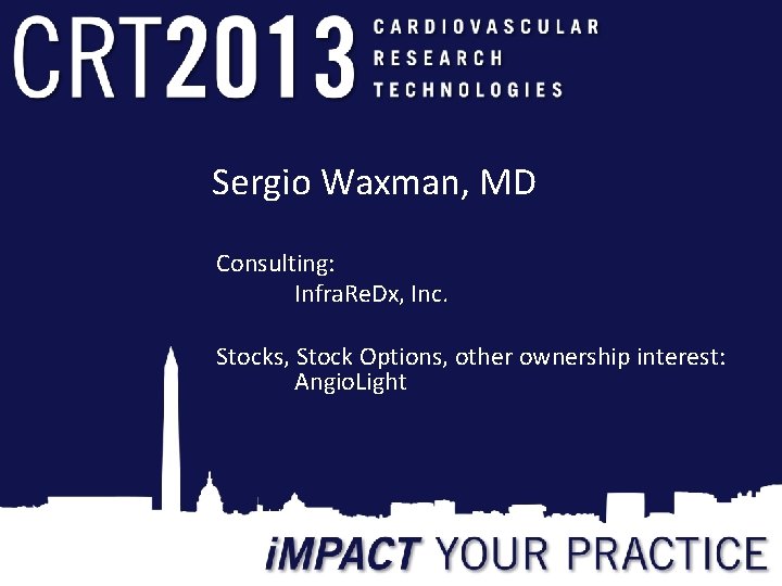 Sergio Waxman, MD Consulting: Infra. Re. Dx, Inc. Stocks, Stock Options, other ownership interest: