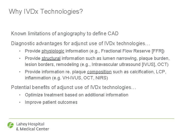 Why IVDx Technologies? Known limitations of angiography to define CAD Diagnostic advantages for adjunct