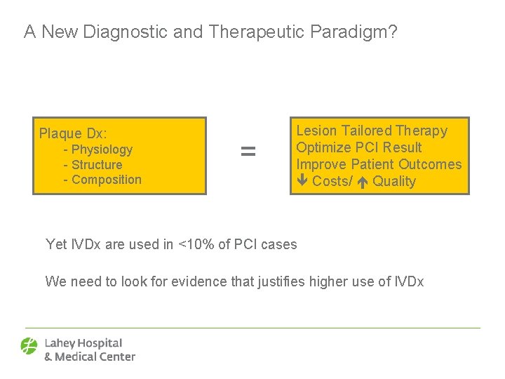 A New Diagnostic and Therapeutic Paradigm? Plaque Dx: - Physiology - Structure - Composition