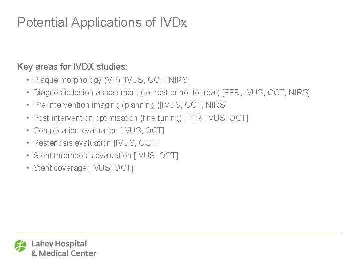 Potential Applications of IVDx Key areas for IVDX studies: • Plaque morphology (VP) [IVUS,