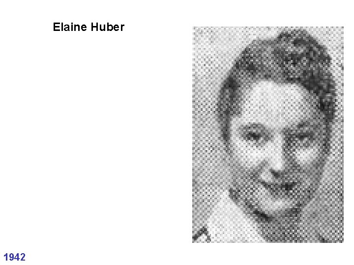 Elaine Huber 1942 Elaine Huber 1942