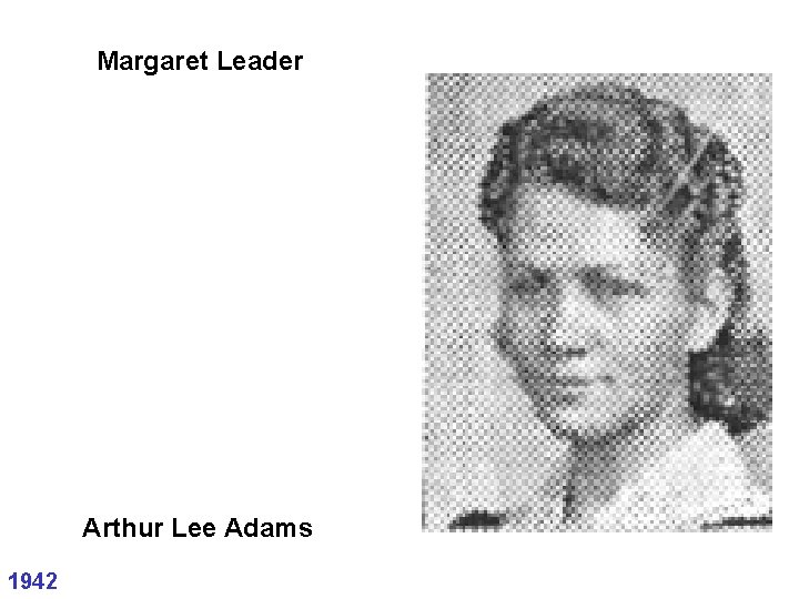 Margaret Leader Arthur Lee Adams 1942 Margaret Leader Arthur Lee Adams 1942